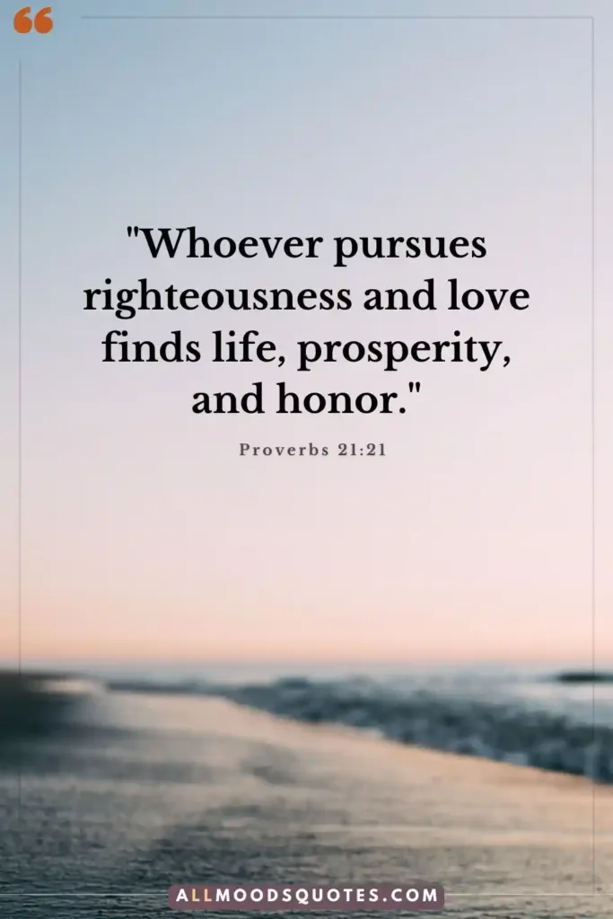 Quotes About Life From The Bible 2 Proverbs 21:21 