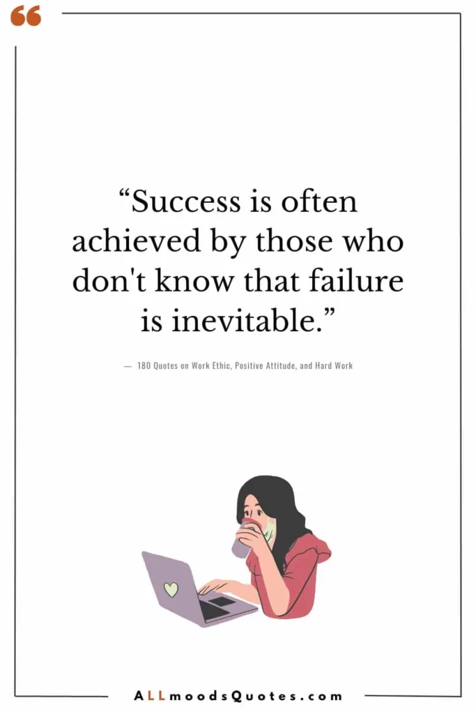 “Success is often achieved by those who don't know that failure is inevitable.” - Coco Chanel